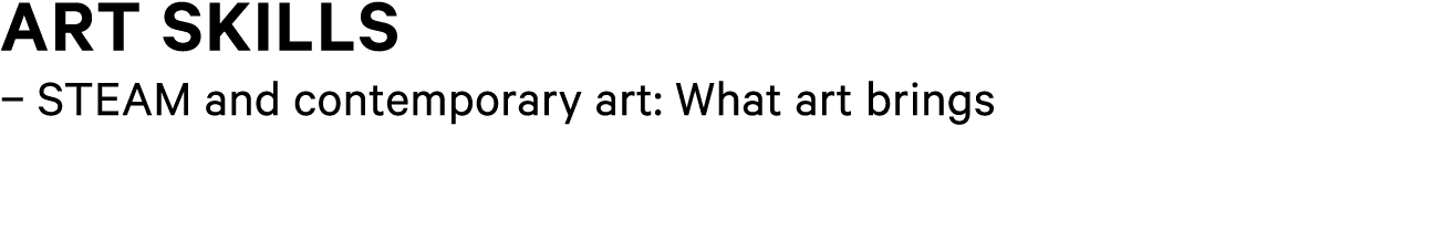 Art skills – STEAM and contemporary art: What art brings