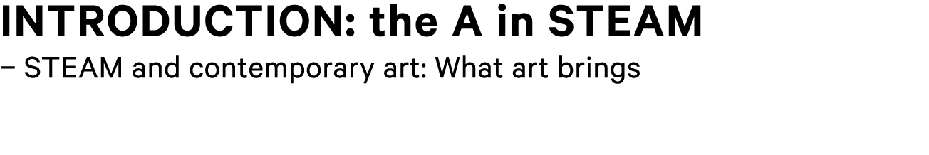 Introduction: the A in STEAM – STEAM and contemporary art: What art brings