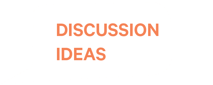 DISCUSSION IDEAS