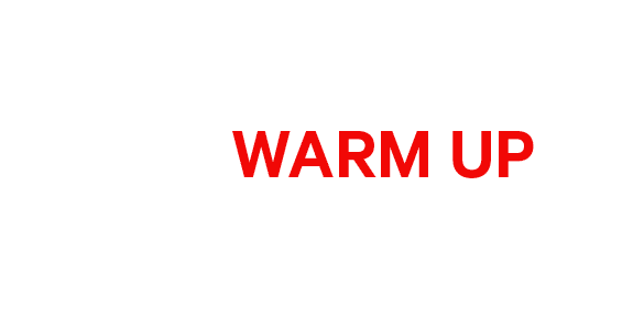 WARM UP